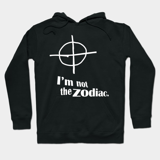 I'm Not The Zodiac Hoodie by Ladybird Etch Co.